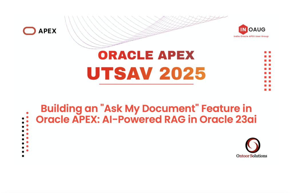 2025 – Utsav : Building an “Ask My Document” Feature in Oracle APEX: AI-Powered RAG in Oracle 23ai