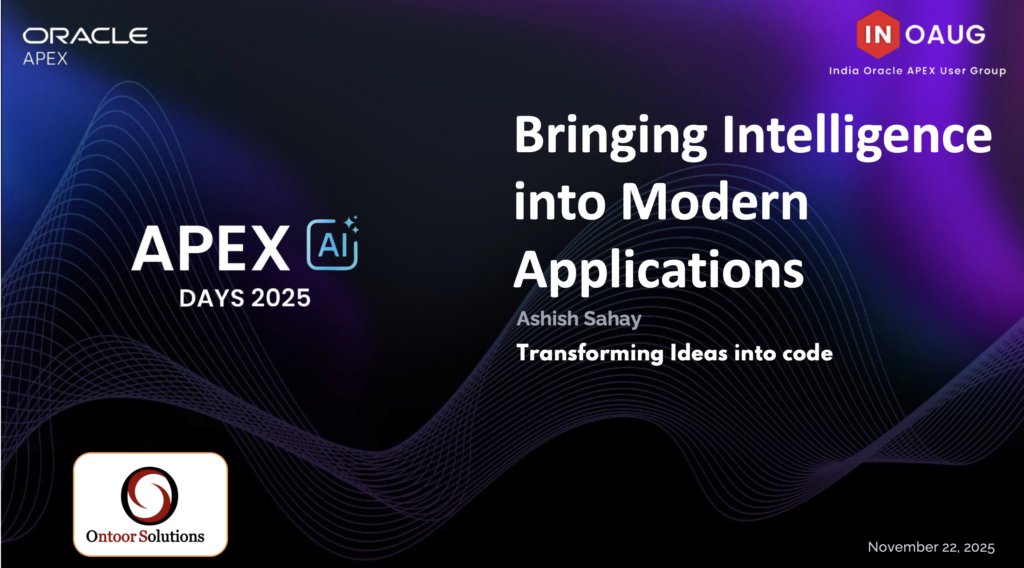 2025 – APEX AI Days : Customer Journey to Success with Oracle APEX (Ontoor Solutions)